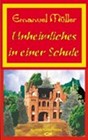 Unheimliches in einer Schule: Eine Gruselgeschichte